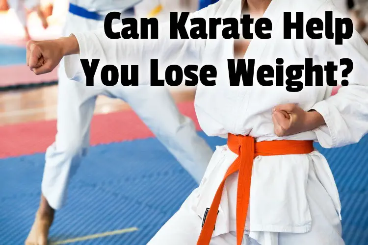 Can Karate Help You Lose Weight? Dojo Life HQ