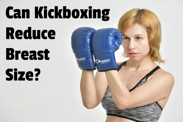 kickboxing reduce breast size lg